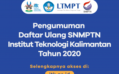 DAFTAR ULANG CALON MAHASISWA BARU ITK JALUR SNMPTN 2020