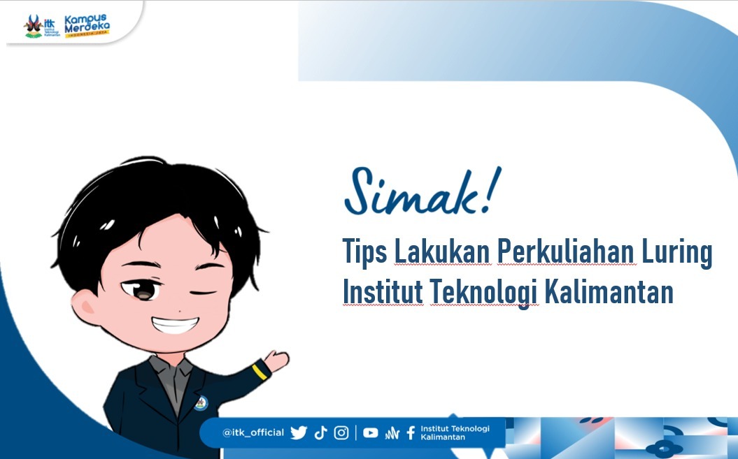 Simak! Tips Untuk Lakukan Perkuliahan Luring Institut Teknologi Kalimantan