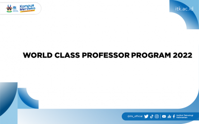 WORLD CLASS PROFESSOR PROGRAM 2022 : International Academic and Research Collaboration Toward Sustainability in Chemical Engineering and Science