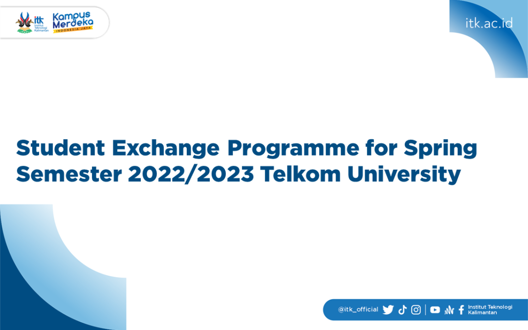 Student Exchange Programme for Spring Semester 2022/2023Telkom University
